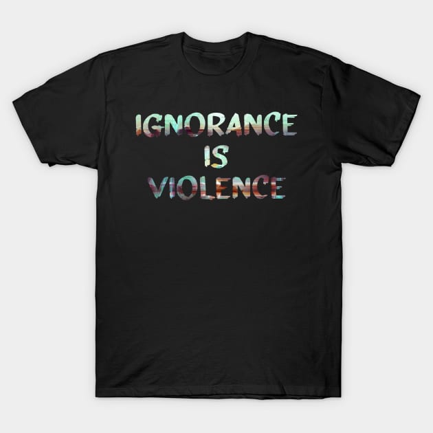 Ignorance is Violence Quote Glitch Art T-Shirt by raspberry-tea